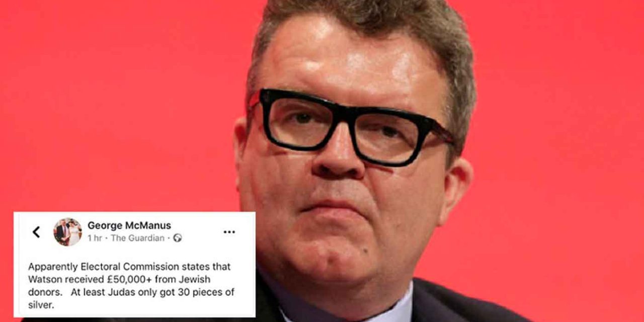 Labour activist suspended for claiming Tom Watson paid by “Jewish donors” to attack Corbyn