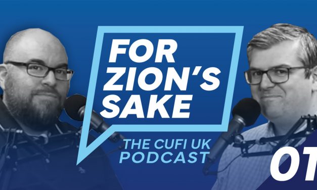 Listen to our first CUFI UK Podcast – For Zion’s Sake