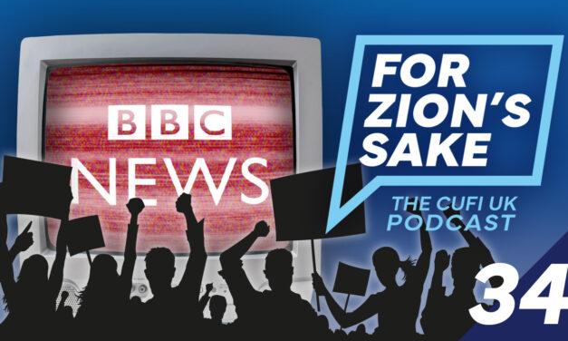 EP34 For Zion’s Sake Podcast – Ending BBC Bias Against Israel and Human Rights Groups’ SILENCE