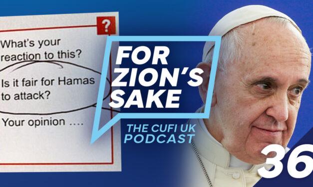EP36 For Zion’s Sake Podcast – Pope’s Controversial Comment on Israel and a UK School’s Propaganda