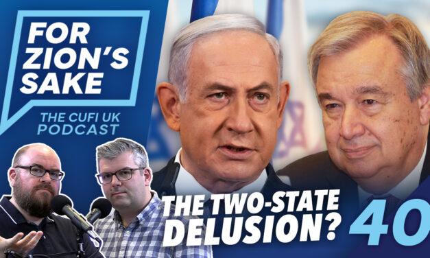 EP40 For Zion’s Sake Podcast – The Two-State Delusion / ‘Never Again’ Means Standing with Israel