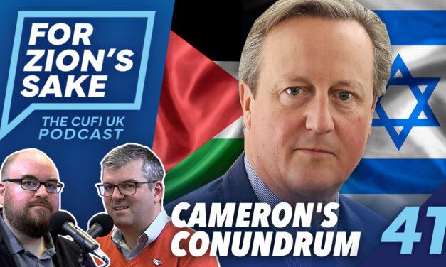 EP41 For Zion’s Sake Podcast – David Cameron’s Palestinian State Mistake and UNRWA’s Hate Exposed