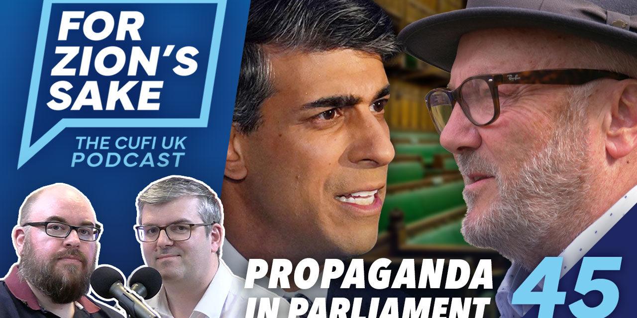 EP45 For Zion’s Sake Podcast – Anti-Israel Propaganda Now in UK Parliament