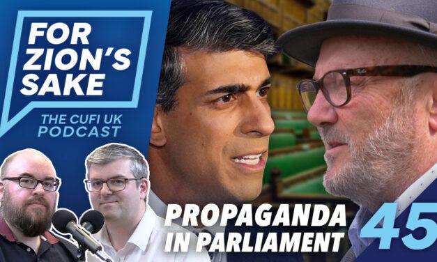EP45 For Zion’s Sake Podcast – Anti-Israel Propaganda Now in UK Parliament