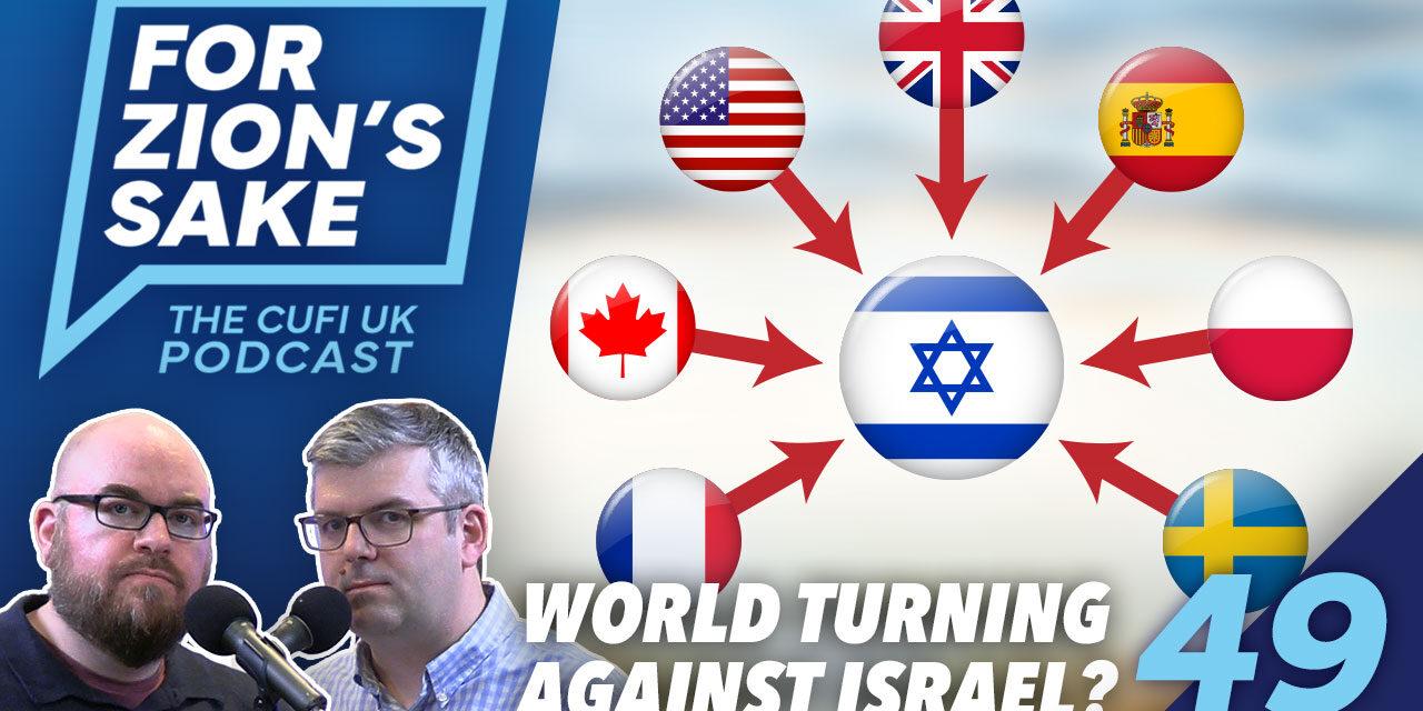 EP49 For Zion’s Sake Podcast – World Turns Against Israel After Aid Worker Deaths