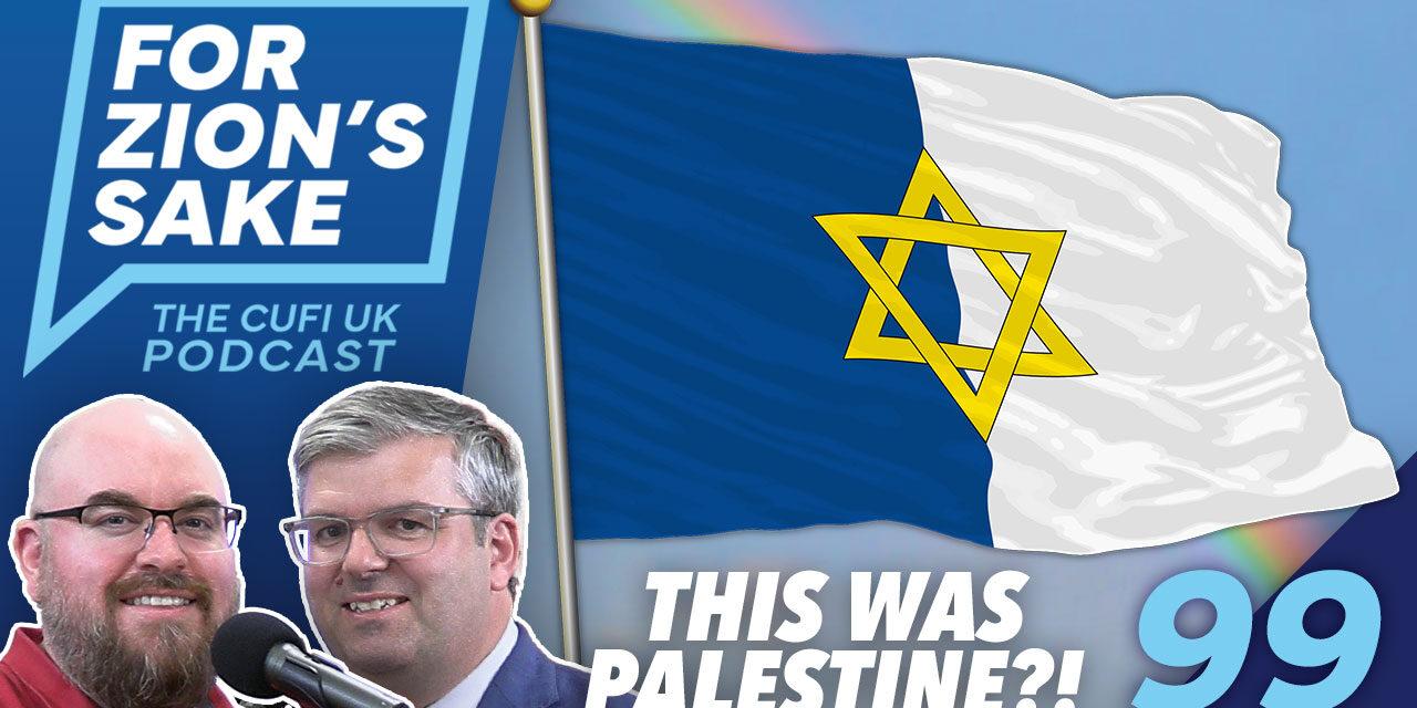 EP99 For Zion’s Sake Podcast – Raising the Flag and Defending Christian Zionism