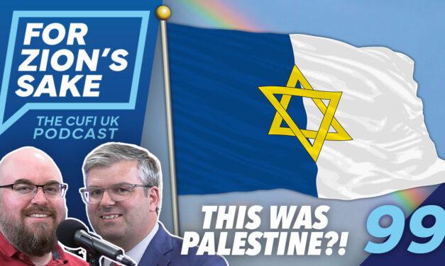 EP99 For Zion’s Sake Podcast – Raising the Flag and Defending Christian Zionism