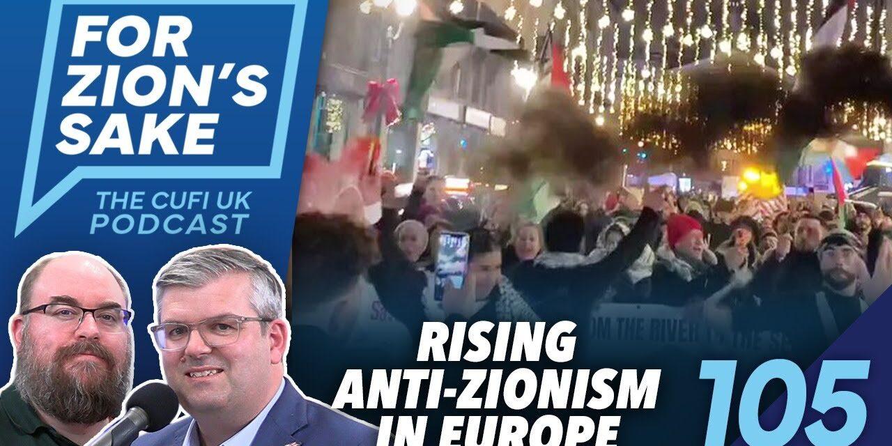 EP105 For Zion’s Sake Podcast – The Growing Threat: Anti-Zionism Across Europe