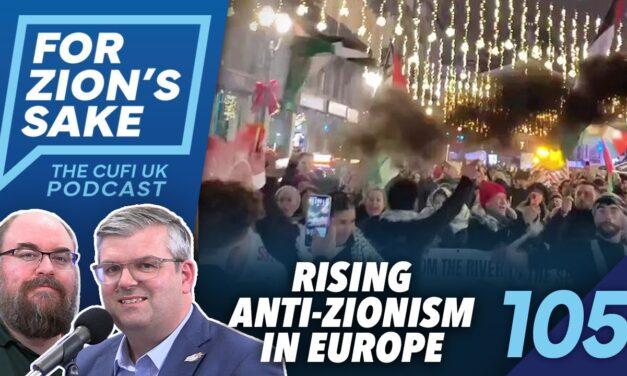 EP105 For Zion’s Sake Podcast – The Growing Threat: Anti-Zionism Across Europe