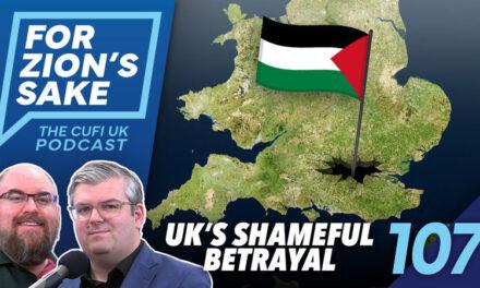 EP107 For Zion’s Sake Podcast – Palestinian Land Is Now On British Soil