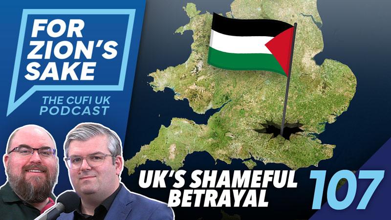 EP107 For Zion’s Sake Podcast – Palestinian Land Is Now On British Soil