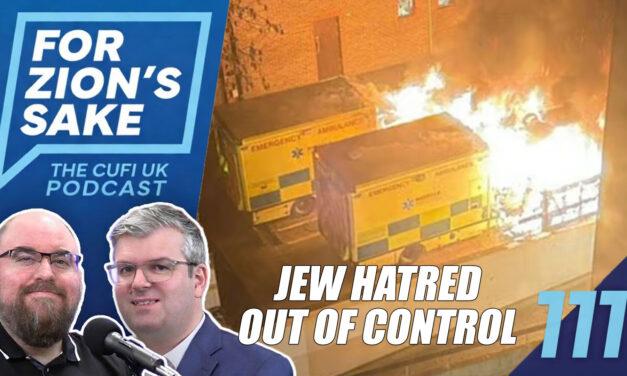 EP111 For Zion’s Sake Podcast – Antisemitism Out of Control in UK | Can Iran Strike Britain?