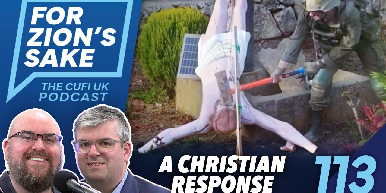 EP113 For Zion’s Sake Podcast – IDF Soldier Smashes Jesus Statue: How should Christians Respond?