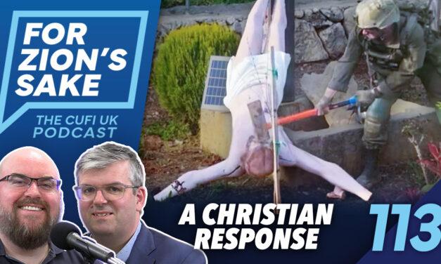 EP113 For Zion’s Sake Podcast – IDF Soldier Smashes Jesus Statue: How should Christians Respond?