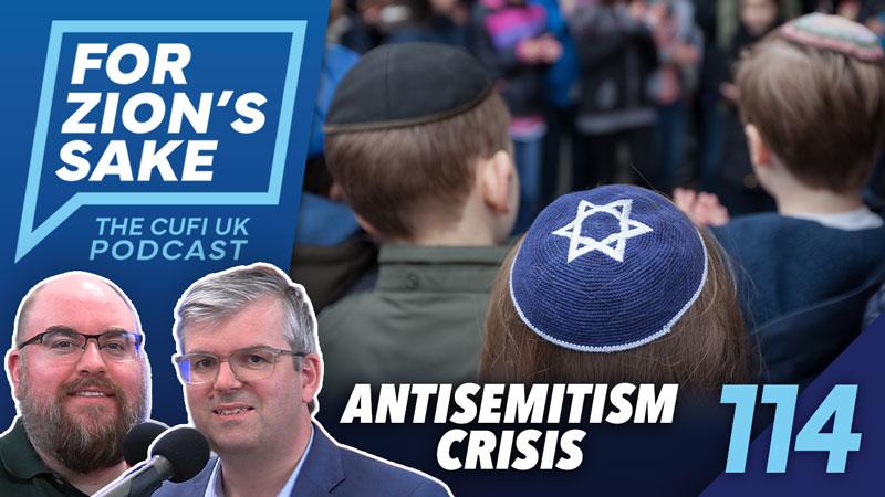 EP114 For Zion’s Sake Podcast – How Christians Can Respond to the Antisemitism Crisis