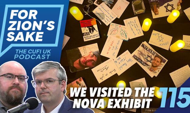 EP115 For Zion’s Sake Podcast – London Exhibition Showed Us Why We Must Remember October 7th