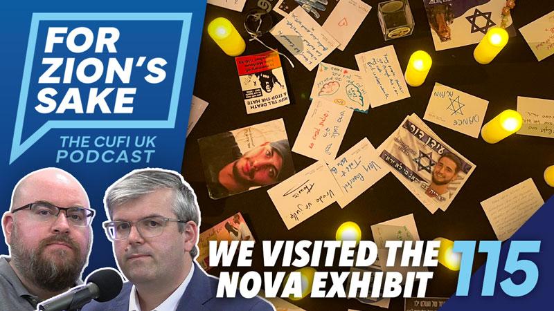 EP115 For Zion’s Sake Podcast – London Exhibition Showed Us Why We Must Remember October 7th