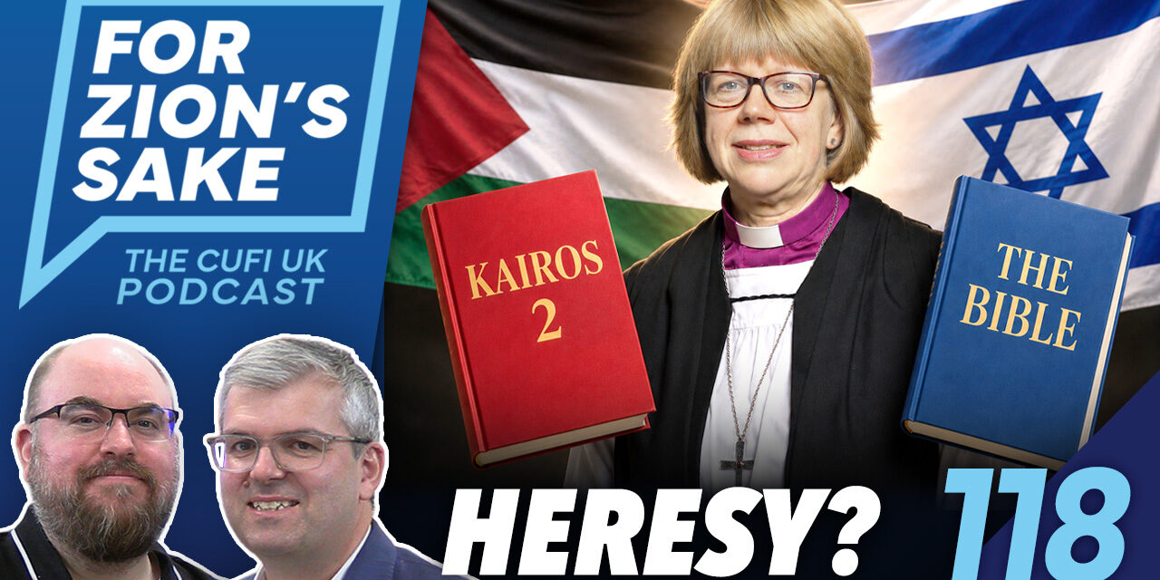 EP118 For Zion’s Sake Podcast – Refuting the Deception of Kairos Palestine